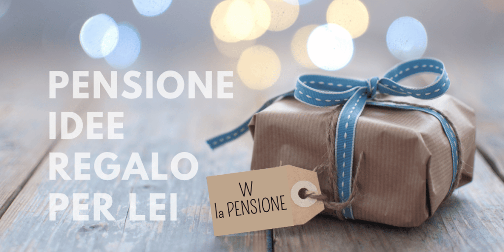 articolo pensione idee regalo donna pensione